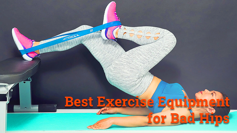 best excercise equipment for bad hips